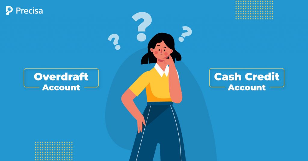 Understanding the Differences Between Overdraft Account & Cash Credit Account