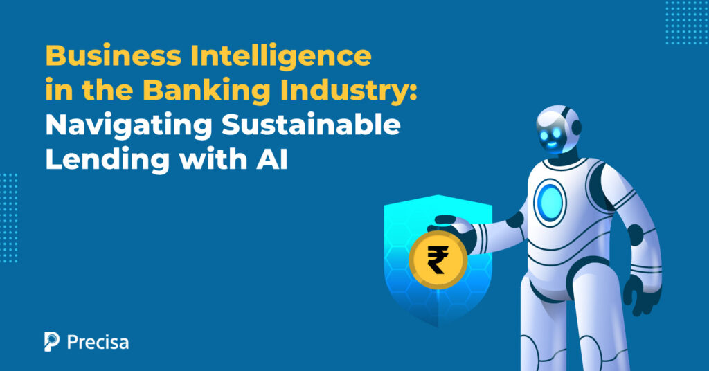Business Intelligence in the Banking Industry: Navigating Sustainable Lending with AI