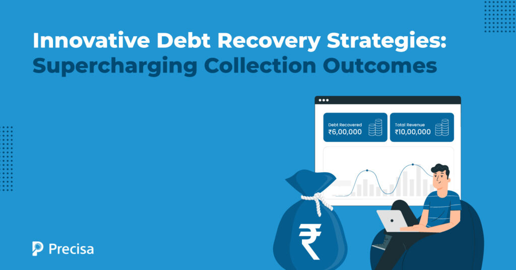 Innovative Debt Recovery Strategies: Supercharging Collection Outcomes