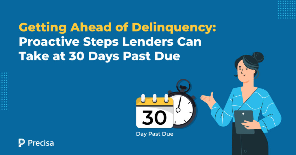 Getting Ahead of Delinquency: Proactive Steps Lenders Can Take at 30-Day Past Due