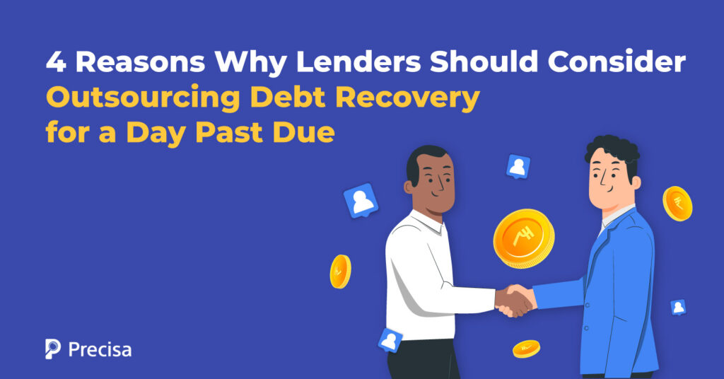 Why Should Lenders Consider Outsourcing Debt Recovery for a Day Past Due