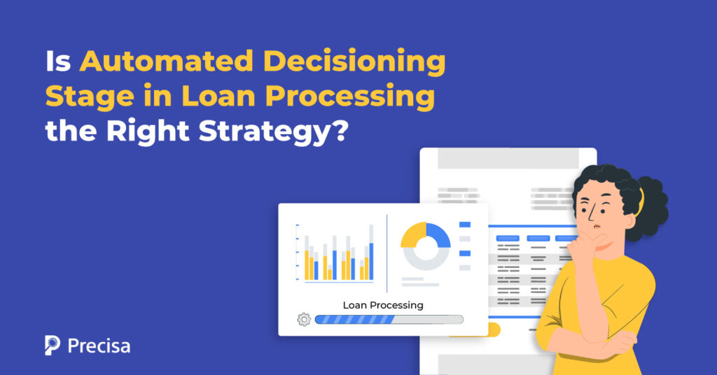 Is Automated Decisioning Stage in Loan Processing the Right Strategy?