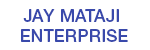 JAY MATAJI ENTERPRISE