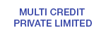 MULTI CREDIT PRIVATE LIMITED