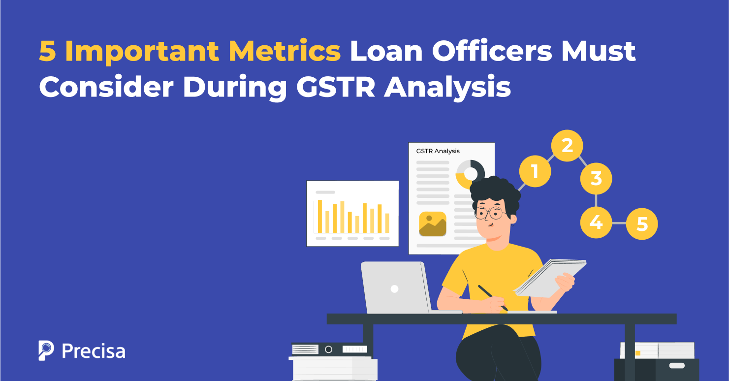 5 Important Metrics Loan Officers Must Consider During GSTR Analysis